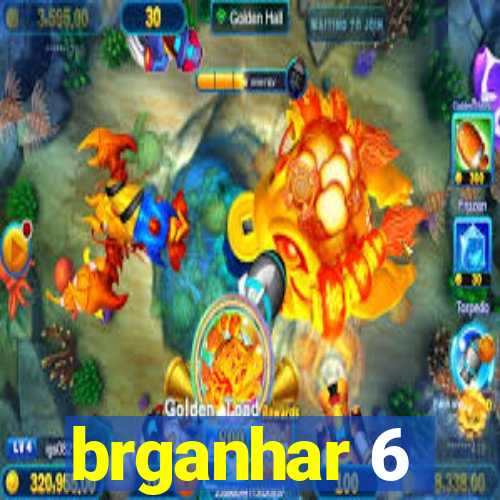 brganhar 6